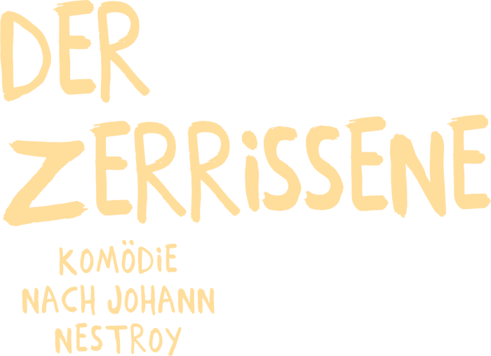 Der Zerrissene, Komödie nach Johann Nestroy